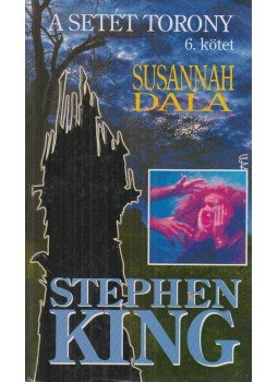 Stephen King - A Setét Torony 6. - Susannah dala Stephen King - A Setét Torony 6. - Susannah dala, Budapest 2005 antikvár könyv