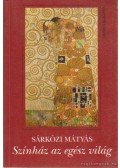 Sárközi Mátyás - Színház az egész világ / Liliom öt asszonya