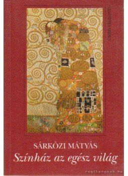 Sárközi Mátyás - Színház az egész világ / Liliom öt asszonya Sárközi Mátyás - Színház az egész világ / Liliom öt asszonya, Budapest 1995 antikvár könyv