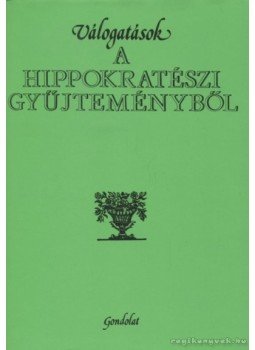 Hippokratész - Válogatások a Hippokratészi gyűjteményből Hippokratész - Válogatások a Hippokratészi gyűjteményből, Budapest 1991 antikvár könyv