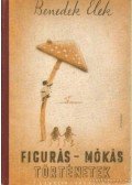 Benedek Elek - Figurás-mókás történetek