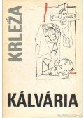 Miroslav Krleza - Kálvária