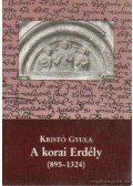 Kristó Gyula - A korai Erdély (895-1324)
