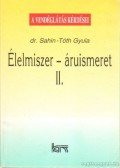 Dr. Sahin Tóth Gyula - Élelmiszer-áruismeret II.