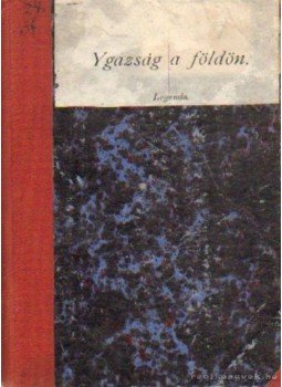 Gárdonyi Géza, Váradi Antal - Ygazság a földön - Mózes Gárdonyi Géza, Váradi Antal - Ygazság a földön - Mózes, Szeged 1896 antikvár könyv
