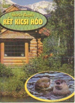 Szürke Bagoly - Két kicsi hód Szürke Bagoly - Két kicsi hód, 0 antikvár könyv