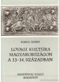 Kucz Ágnes - Lovagi kultúra Magyarországon a 13-14. században