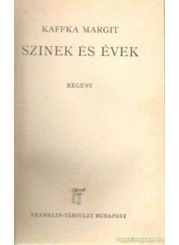 Kaffka Margit - Színek és évek / Hangyaboly Kaffka Margit - Színek és évek / Hangyaboly, Budapest 0 antikvár könyv