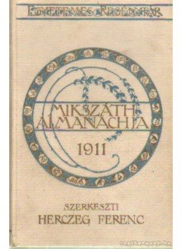 Herczeg Ferenc - Mikszáth Almanachja 1911. Herczeg Ferenc - Mikszáth Almanachja 1911., Budapest 1911 antikvár könyv