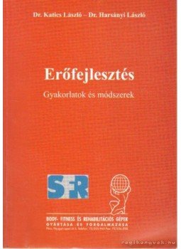 Dr. Katics László, Dr. Harsányi László - Erőfejlesztés Dr. Katics László, Dr. Harsányi László - Erőfejlesztés, Pécs 1999 antikvár könyv