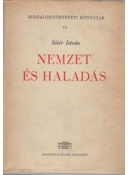 Sőtér István - Nemzet és haladás Sőtér István - Nemzet és haladás, Budapest 1963 antikvár könyv