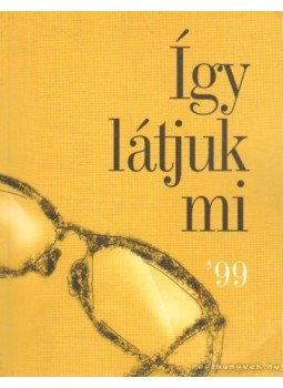 Ács Katalin (szerk.), Hauser Miklós (szerk.) - Így látjuk mi '99 Ács Katalin (szerk.), Hauser Miklós (szerk.) - Így látjuk mi '99, 1999 antikvár könyv