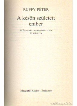 Ruffy Péter - A későn született ember Ruffy Péter - A későn született ember, Budapest 1987 antikvár könyv