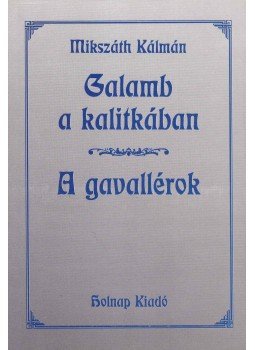 Mikszáth Kálmán - Galamb a kalitkában - A gavallérok Mikszáth Kálmán - Galamb a kalitkában - A gavallérok, 0 antikvár könyv