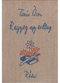 Tamási Áron - Ragyog egy csillag Tamási Áron - Ragyog egy csillag, Budapest 1936 antikvár könyv