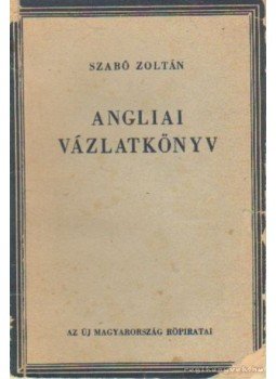 Szabó Zoltán - Angliai vázlatkönyv Szabó Zoltán - Angliai vázlatkönyv, Budapest 1946 antikvár könyv