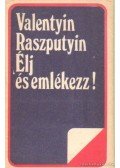 Raszputyin, Valentyin - Élj és emlékezz!