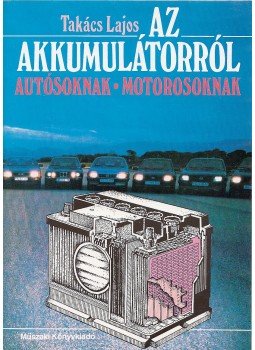 Takács Lajos - Az akkumulátorról Takács Lajos - Az akkumulátorról, Budapest 1992 antikvár könyv