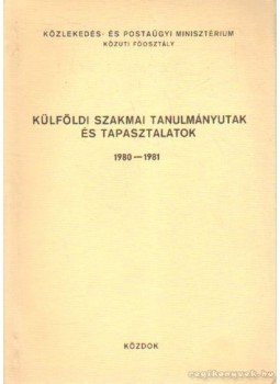 Rósa Rezső (szerk.) - Külföldi szakmai tanulmányutak és tapasztalatok 1980-1981, Budapest 1981 antikvár könyv