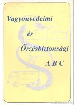 Dr. Cserép Attila - Vagyonvédelmi és Őrzésbiztonsági ABC Dr. Cserép Attila - Vagyonvédelmi és Őrzésbiztonsági ABC, Pécs 1997 antikvár könyv