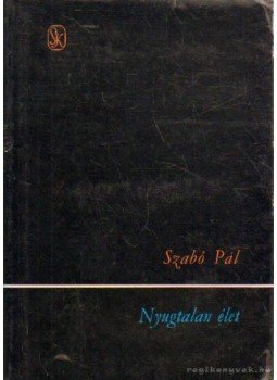 Szabó Pál - Nyugtalan élet Szabó Pál - Nyugtalan élet, Budapest 1971 antikvár könyv