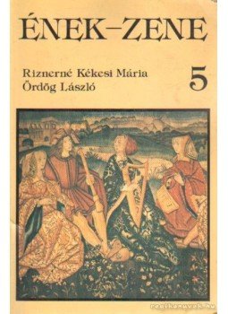 Riznerné Kékesi Mária, Ördög László - Ének-zene 5. Riznerné Kékesi Mária, Ördög László - Ének-zene 5., Budapest 1999 antikvár könyv