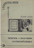 Major János - Mérések a televíziós vevőkészülékben