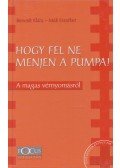 Bencsik Klára,Mák Erzsébet - Hogy fel ne menjen a pumpa!