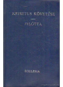 Kempis Tamás, Szalézi Szent Ferenc - Krisztus követése / Filótea Kempis Tamás, Szalézi Szent Ferenc - Krisztus követése / Filótea, Budapest 1977 antikvár könyv