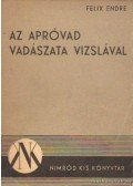Félix Endre - Az apróvad vadászata vizslával