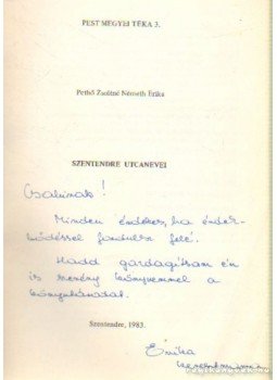 Pethő Zsoltné, Németh Erika - Szentendre utcanevei (dedikált) Pethő Zsoltné, Németh Erika - Szentendre utcanevei (dedikált), Szentendre 1983 antikvár könyv