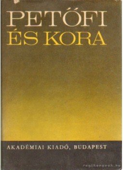 Lukácsy Sándor, Varga János - Petőfi és kora Lukácsy Sándor, Varga János - Petőfi és kora, Budapest 1970 antikvár könyv
