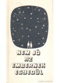 Gyökössy Endre,Ablonczy Dániel,Adorján József - Nem jó az embernek egyedül...