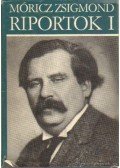 Móricz Zsigmond - Riportok I.