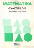 HAJDU SÁNDOR - Matematika gyakorló III. kötet általános iskola 5-6. osztály nyolcosztályos gimnázium 1-2. osztály