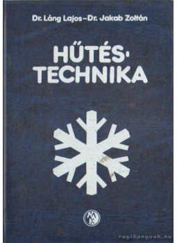 Dr. Láng Lajos, Dr. Jakab Zoltán - Hűtéstechnika Dr. Láng Lajos, Dr. Jakab Zoltán - Hűtéstechnika, Budapest 1984 antikvár könyv