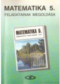 Czeglédy Istvánné dr.,Czeglédy István dr.,Dr. Hajdu Sándor,Zankó Istvánné - Matematika 5. feladatainak megoldása
