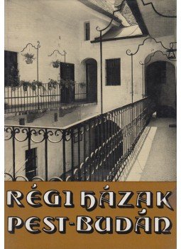 Pereházy Károly - Régi házak Pest-Budán Pereházy Károly - Régi házak Pest-Budán, Budapest 1976 antikvár könyv