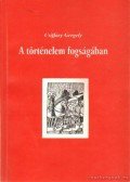 Csiffáry Gergely - A történelem fogságában