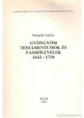 Kovács Béla - Gyöngyösi testamentumok és fassiólevelek 1642-1710