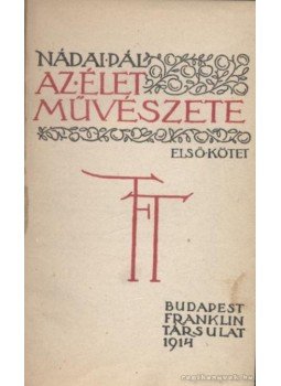 Nádai Pál - Az élet művészete I. kötet Nádai Pál - Az élet művészete I. kötet, Budapest 1914 antikvár könyv
