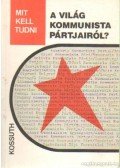 Fencsik László - Mit kell tudni a világ kommunista pártjairól?
