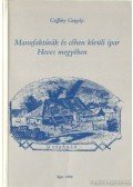 Csiffáry Gergely - Manufaktúrák és céhen kívüli ipar Heves megyében (dedikált)