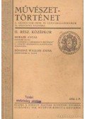 Hekler Antal,Bónisné Wallon Emma - Művészettörténet a leánylíceumok és leánykollégiumok VI. osztálya számára II. rész középkor