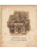 Gereblyés László - Túl a határon