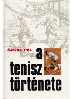 Szőke Pál - A tenisz története Szőke Pál - A tenisz története, Budapest 1974 antikvár könyv