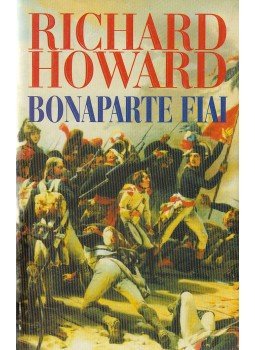 Howard, Richard - Bonaparte fiai Howard, Richard - Bonaparte fiai, Budapest 2000 antikvár könyv