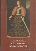 Takáts Sándor - Régi magyar nagyasszonyok
