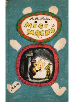 A. A. Milne - Micimackó A. A. Milne - Micimackó, Budapest 1983 antikvár könyv