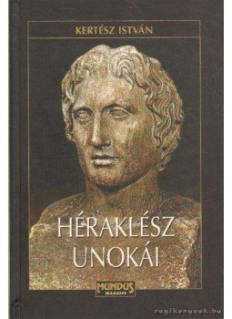 Kertész István - Héraklész unokái Kertész István - Héraklész unokái, 2002 antikvár könyv